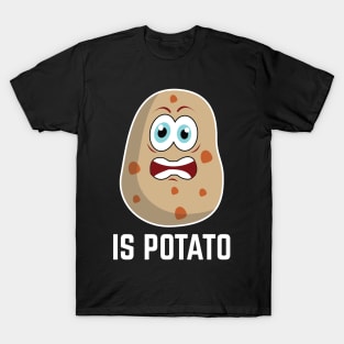 Is Potato v4 T-Shirt